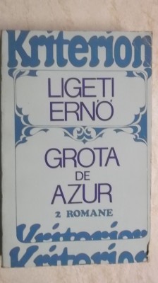 Ligeti Erno - Grota de azur / Steaua straina (2 romane) foto