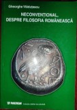 Neconvenţional, despre filosofia rom&acirc;nească