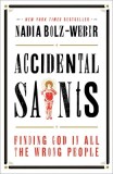 Accidental Saints: Finding God in All the Wrong People