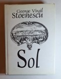 Sol &ndash; Aut. George Virgil Stoenescu, Cuv.&icirc;naint. Adrian S. Dafinei, Preamb. Barbu Cioculescu, Ed. Univers Enciclopedic, 2009