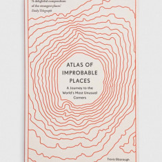 Aurum Press carte Atlas of Improbable Places Travis Elborough