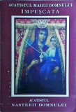 Acatistul Maicii Domnului Impuscata, 45 pagini, 13x20 cm, Carte Religioasa