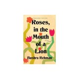 Roses, in the Mouth of a Lion