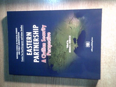 Eastern Partnership: A Civilian Security Perspective - Mihail E. Ionescu (2016) foto