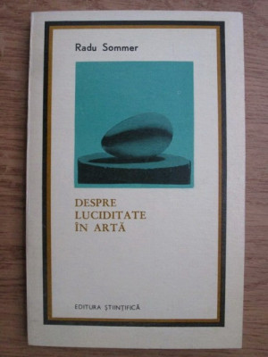 Radu Sommer - Despre luciditate in arta foto