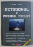 OCTOGONUL SI IMPERIUL ASCUNS de PETRE VARAIN