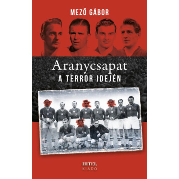 Aranycsapat a terror idej&eacute;n - Mező G&aacute;bor