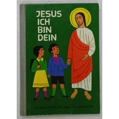 JESUS ICH BIN DEIN ( IISUS , EU SUNT AL TAU ) , CARTE PENTRU COPII IN LIMBA GERMANA , BOGAT ILUSTRATA , 1962