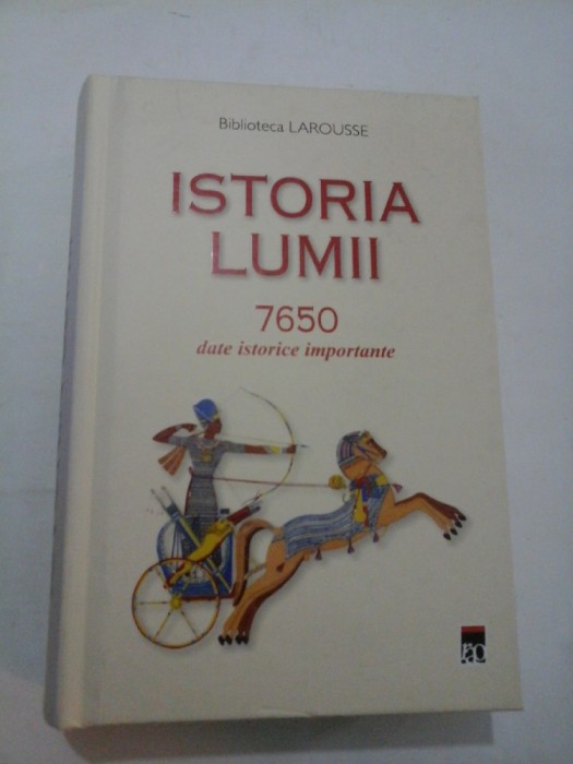 ISTORIA LUMII 7650 date istorice importante Biblioteca LAROUSSE