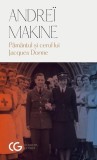 Păm&acirc;ntul și cerul lui Jacques Dorme - Paperback brosat - Andre&iuml; Makine - Univers