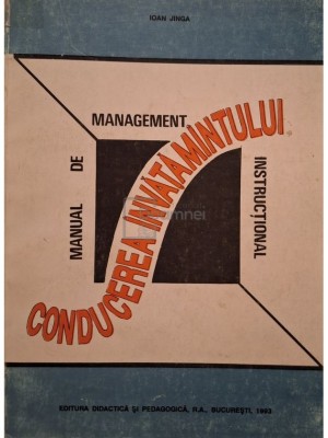 Ioan Jinga - Conducerea invatamantului - Manual de management instructional (Editia: 1993) foto