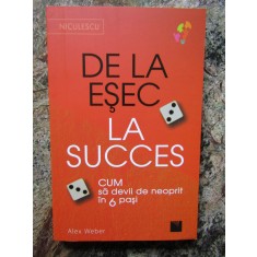De la esec la succes. Cum sa devii de neoprit in 6 pasi, Alex Weber