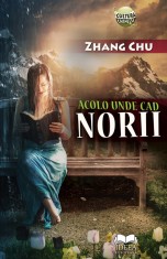 Acolo unde cad norii - Zhang Chu - Ideea Europeană