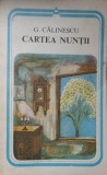 CARTEA NUNTII-GEORGE CALINESCU-359645