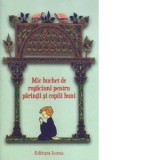 Mic buchet de rugaciuni pentru parintii si copiii buni