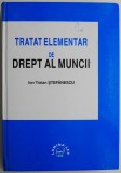 Cumpara ieftin Tratat elementar de drept al muncii &ndash; Ion Traian Stefanescu