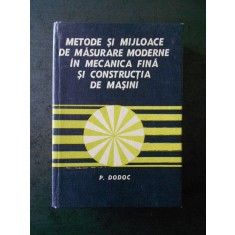 P. DODOC - METODE SI MIJLOACE DE MASURARE MODERNE IN MECANICA FINA ...