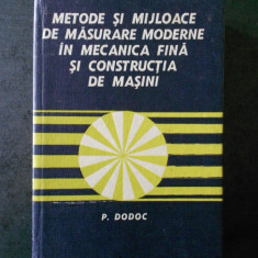 P. DODOC - METODE SI MIJLOACE DE MASURARE MODERNE IN MECANICA FINA ...