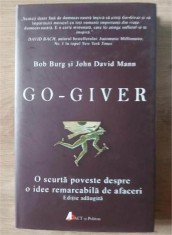 Go-giver: O scurta poveste despre o idee remarcabila de afaceri- Bob Burg, John David Mann
