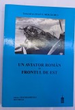 IOAN MOGALDEA UN AVIATOR ROMAN PE FRONTUL DE EST 1999 BUCURESTI EDITURA MAJADAHONDA