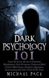 Dark Psychology 101: Learn the Secrets of Covert Emotional Manipulation, Dark Persuasion, Undetected Mind Control, Mind Games, Deception, H