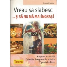 Vreau Sa Slabesc Si Sa Nu Ma Mai Ingras ! - Claire Pinson