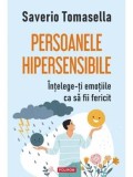 Cumpara ieftin Persoanele hipersensibile. Intelege-ti emotiile ca sa fii fericit/Saverio Tomasella