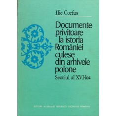 Documente Privitoare La Istoria Romaniei Culese Din Arhivele - Ilie Corfus , O259