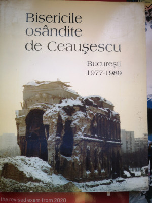 Bisericile osandite de Ceausescu - Bucuresti 1977-1989, cu ilustratii foto