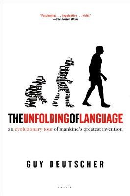 The Unfolding of Language: An Evolutionary Tour of Mankind&#039;s Greatest Invention