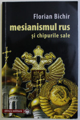 MESIANISMUL RUS SI CHIPURILE SALE de FLORIAN BICHIR , 2016 foto