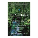 Guardians of the Trees : A Journey of Hope Through Healing the Planet