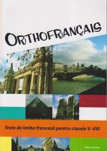 Orthofrancais. Teste de limba franceza pentru clasele V-VIII