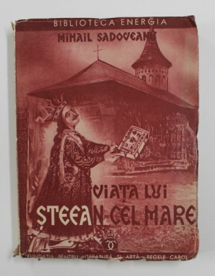VIATA LUI STEFAN CEL MARE de MIHAIL SADOVEANU , 1934 foto