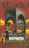 Destinatia univers - A. E. Van Vogt