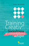 Training creativ. Sociodrama si consolidarea echipei - Ron Wiener - Vellant