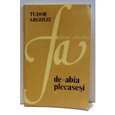 DE-ABIA PLECASESI de TUDOR ARGHEZI , 1991 .