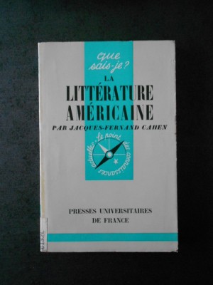 JACQUES FERNAND CAHEN - LA LITTERATURE AMERICAINE (1961, limba franceza) foto