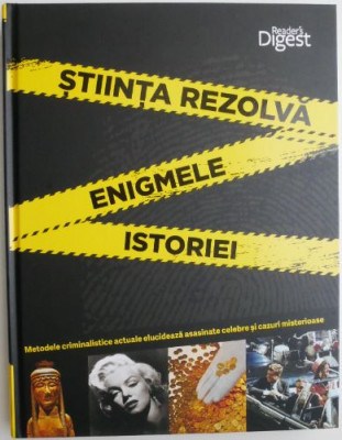 Stiinta rezolva enigmele istoriei. Metodele criminalistice actuale elucideaza asasinate celebre si cazuri misterioase foto