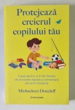 PROTEJEAZA CREIERUL COPILULUI TAU , 5 PASI PENTRU A - TI FERI FAMILIA DE EXCESELE DIGITALE SI ALIMENTARE ALE LUMII MODERNE de MICHAELEEN DOUELEFF , 20