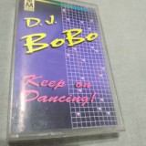 CASETA AUDIO DJ BOBO-KEEP ON DANCING RARA !!! ORIGINALA