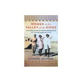 Women in the Valley of the Kings: The Untold Story of Women Egyptologists in the Gilded Age