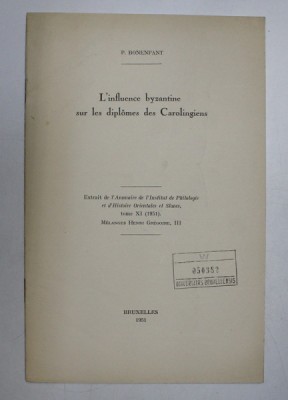 L &amp;#039;INFLUENCE BYZANTINE SUR LES DIPLOMES DES CAROLINGIENS par P. BONENFANT , 1951 , DEDICATIE* foto
