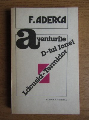 Felix Aderca - Aventurile D-lui Ionel Lacusta Termidor foto