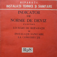 INDICATOR DE NORME DE DEVIZ PENTRU LUCRARI DE REPARATII DE INSTALATII SANITARE LA CONSTRUCTII RpS-COLECTIV