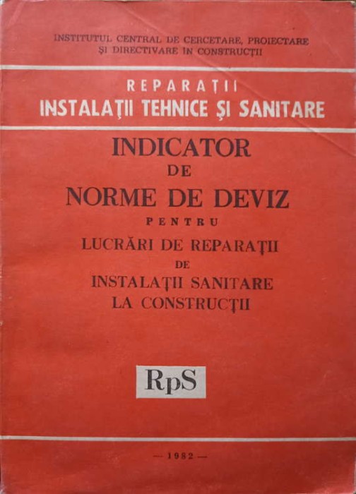 INDICATOR DE NORME DE DEVIZ PENTRU LUCRARI DE REPARATII DE INSTALATII SANITARE LA CONSTRUCTII RpS-COLECTIV-248569