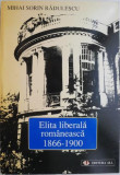 Elita liberala romaneasca (1866-1900) &ndash; Mihai Sorin Radulescu
