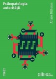 Psihopatologia autoritatii &ndash; Ariane Bilheran