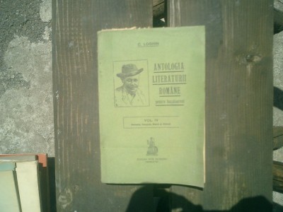 Antologia literaturii romane pentru bacalaureat vol. IV - C. Loghin foto