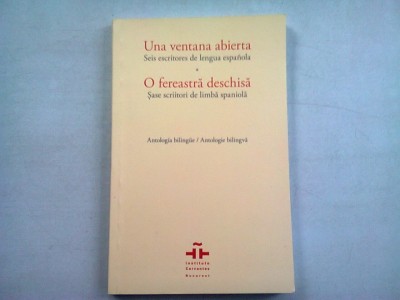 O FEREASTRA DESCHISA. SASE SCRIITORI DE LIMBA SPANIOLA foto